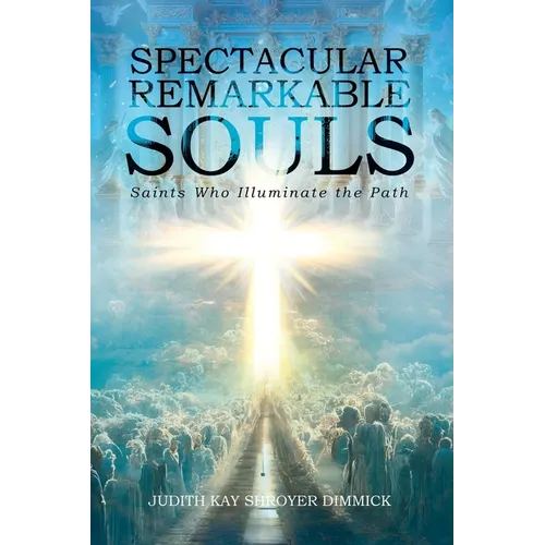 Spectacular, Remarkable Souls: Saints Who Illuminate the Path - Paperback