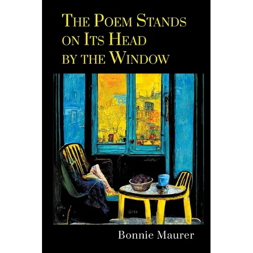 The Poem Stands on Its Head by the Window - Paperback