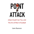 Point of Attack: Johan Cruyff, Sun Tzu & The Art of War in Football - Paperback