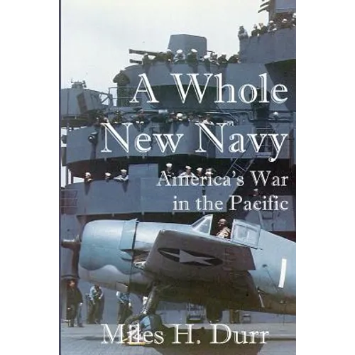 A Whole New Navy: America's War in the Pacific