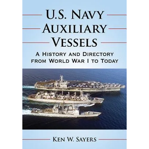 U.S. Navy Auxiliary Vessels: A History and Directory from World War I to Today