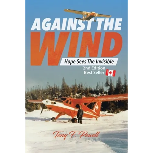 Against the Wind: Hope Sees the Invisible 2nd Edition - Paperback