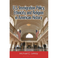 U.S. Immigration Policy, Ethnicity, and Religion in American History