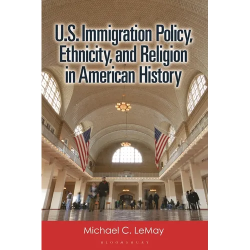 U.S. Immigration Policy, Ethnicity, and Religion in American History