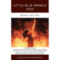 Little Blue Marble 2023: World on Fire - Paperback