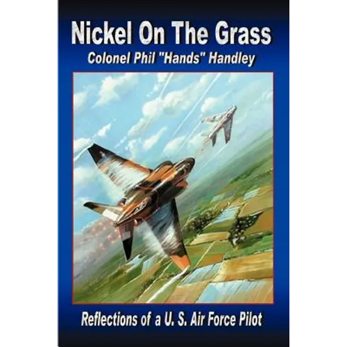 Nickel On The Grass: Reflections of a U.S. Air Force Pilot