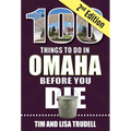 100 Things to Do in Omaha Before You Die, 2nd Edition - Paperback