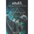 sitaEL: Angelic Magic with the Kabbalistic Angel sitaEL - Paperback
