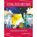 Flying into Christmas, Pop and Fiddle Duets for Two Cellos, Book One - Paperback