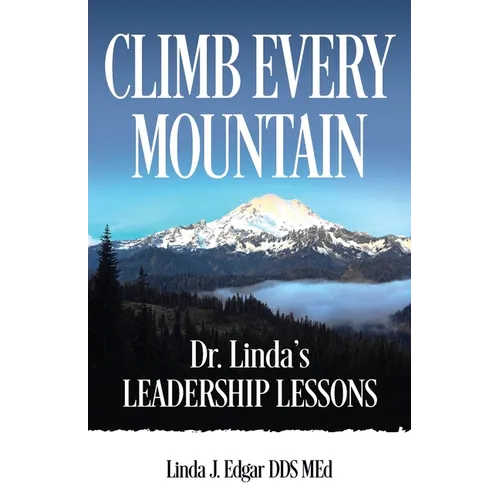 Climb Every Mountain: Dr. Linda's Leadership Lessons - Paperback
