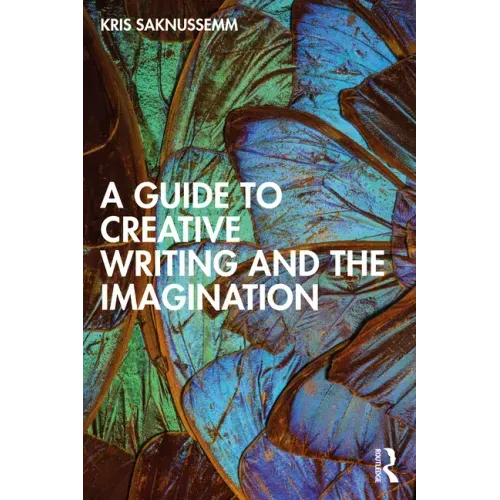 A Guide to Creative Writing and the Imagination - Paperback