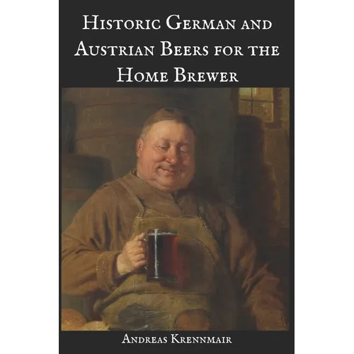 Historic German and Austrian Beers for the Home Brewer - Paperback