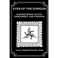 Eyes of the Gorgon: Endometriosis, Mythic Embodiment, and Freedom - Paperback