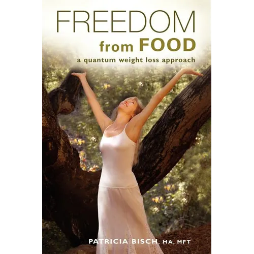 Freedom from Food; A Quantum Weight Loss Approach - Paperback