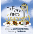 The Fork Who Ate Spaghetti - Hardcover