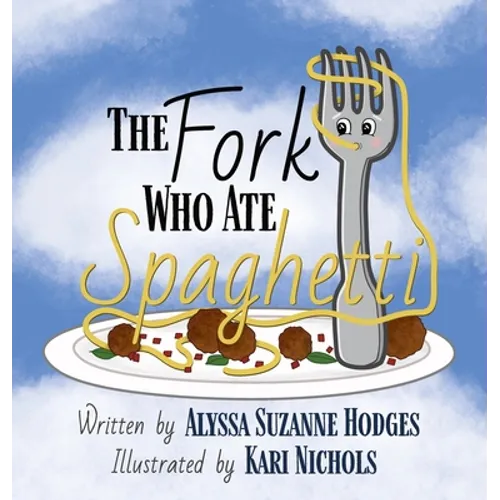 The Fork Who Ate Spaghetti - Hardcover