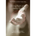 Doing Right and Being Good: Catholic and Protestant Readings in Christian Ethics - Paperback