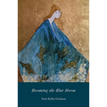 Becoming the Blue Heron - Paperback