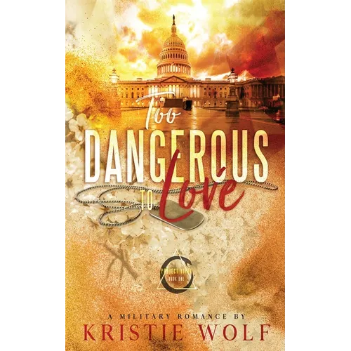 Too Dangerous to Love (Project VIPER Book One) Special Edition - Paperback