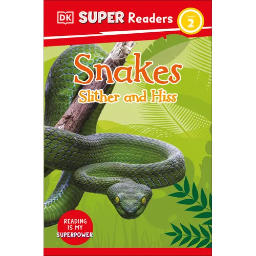 DK Super Readers Level 2 Snakes Slither and Hiss - Paperback