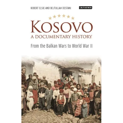 Kosovo, a Documentary History: From the Balkan Wars to World War II - Paperback