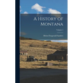 A History of Montana; Volume 1 - Hardcover