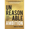 Unreasonable Ambition: Renegade thinking for leaders to create impossible change - Paperback
