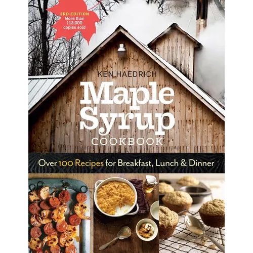 Maple Syrup Cookbook, 3rd Edition: Over 100 Recipes for Breakfast, Lunch & Dinner - Paperback