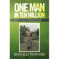 One Man in Ten Million: One Man's Tale of Serving with the 104th Infantry Regiment During World War II