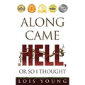 Along Came Hell, or So I Thought - Hardcover