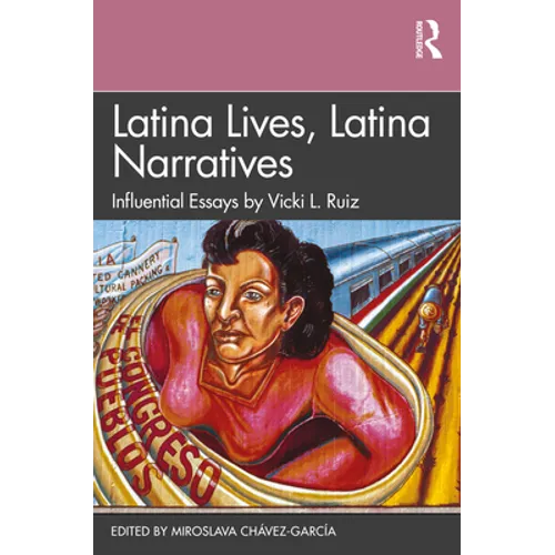 Latina Lives, Latina Narratives: Influential Essays by Vicki L. Ruiz - Paperback