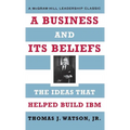 A Business and Its Beliefs: The Ideas That Helped Build IBM - Hardcover