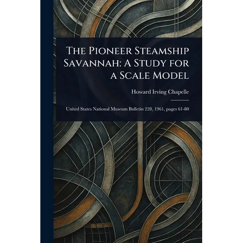 The Pioneer Steamship Savannah: A Study for a Scale Model
