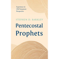 Pentecostal Prophets: Experience in Old Testament Perspective - Paperback