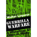 Guerrilla Warfare: A Historical and Critical Study - Paperback