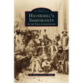 Haverhill's Immigrants: At the Turn of the Century
