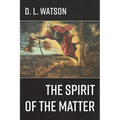 The Spirit of the Matter - Hardcover