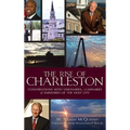 The Rise of Charleston: Conversations with Visionaries, Luminaries & Emissaries of the Holy City