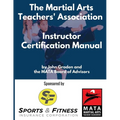 The Martial Arts Teachers' Association Certification Manual: The Official Martial Arts Instructor Certification Program - Paperback