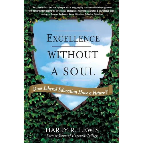 Excellence Without a Soul: Does Liberal Education Have a Future? - Paperback