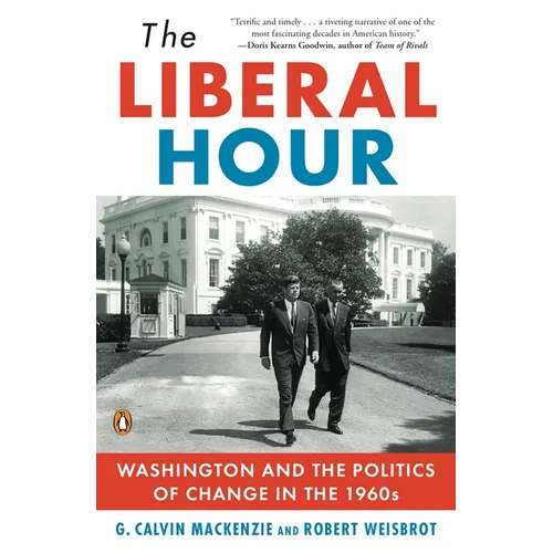 The Liberal Hour: Washington and the Politics of Change in the 1960s