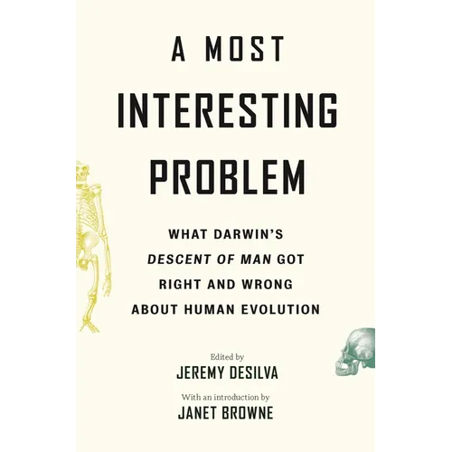 A Most Interesting Problem: What Darwin's Descent of Man Got Right and Wrong about Human Evolution - Paperback