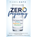 Zero Frequency: The Easiest Way to Peace, Happiness, and Abundance.: - Paperback