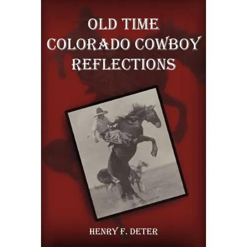 Old Time Colorado Cowboy Reflections