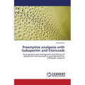Preemptive Analgesia with Gabapentin and Etoricoxib - Paperback