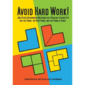 Avoid Hard Work!: ...And Other Encouraging Problem-Solving Tips for the Young, the Very Young, and the Young at Heart - Paperback