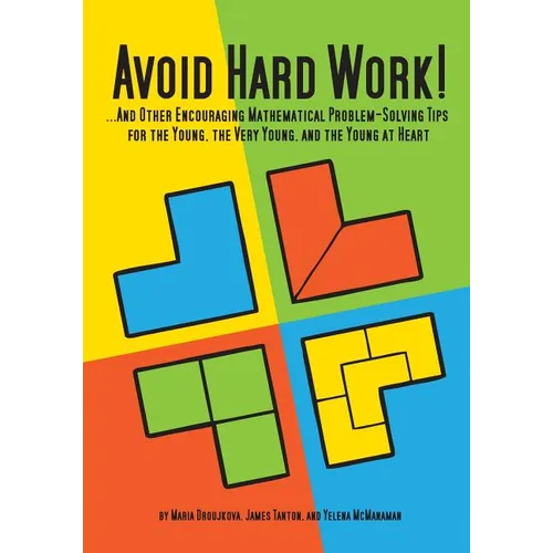Avoid Hard Work!: ...And Other Encouraging Problem-Solving Tips for the Young, the Very Young, and the Young at Heart - Paperback