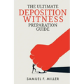 The Ultimate Deposition Witness Preparation Guide - Paperback