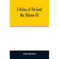 A history of the great war (Volume III) - Paperback