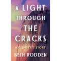 A Light Through the Cracks: A Climber's Story - Paperback